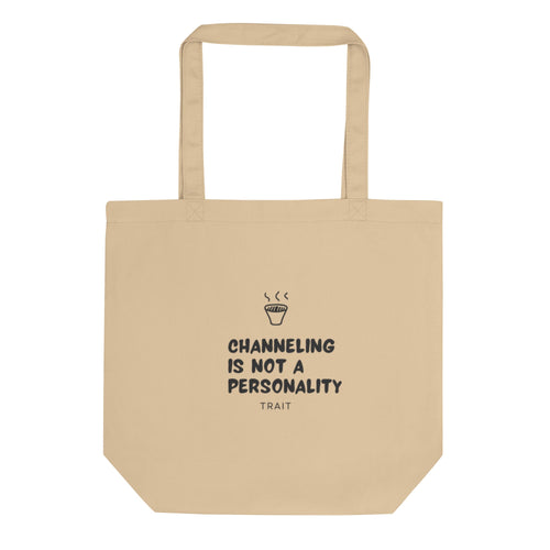 Channeling Is Not a Personality Trait tote bag front view